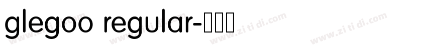 glegoo regular字体转换 glegoo regular字体转换